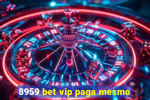 8959 bet vip paga mesmo